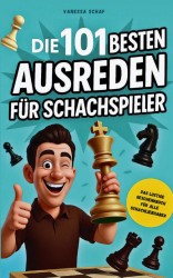 Die 101 besten Ausreden für Schachspieler - Das lustige Geschenkbuch für alle Schachfans