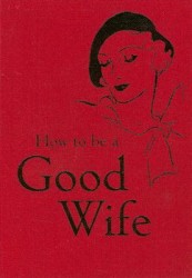How to Be a Good Wife How to Be a Good Wife