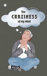 The Craziness of my Mind