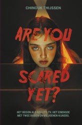 Are you scared yet?