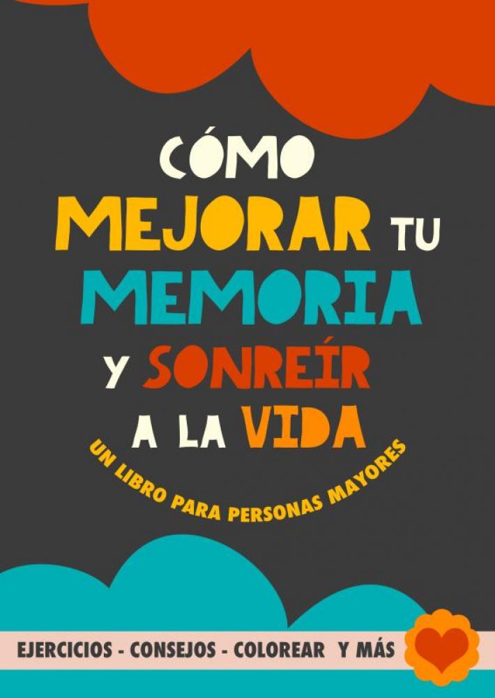 Cómo mejorar tu memoria y sonreír a la vida