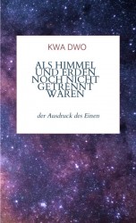 Als Himmel und Erden noch nicht getrennt waren