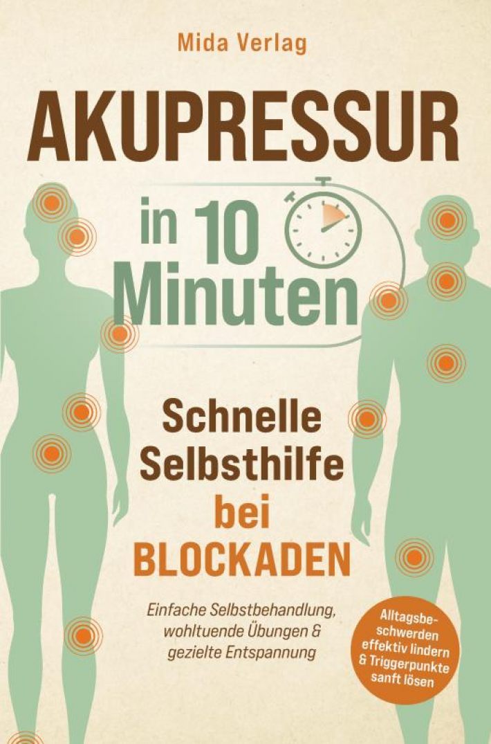 Akupressur in 10 Minuten: Schnelle Selbsthilfe bei Blockaden