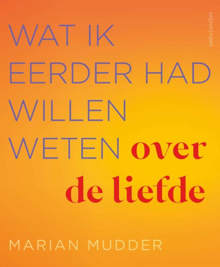 Wat ik eerder had willen weten over de liefde Wat ik eerder had willen weten over de liefde