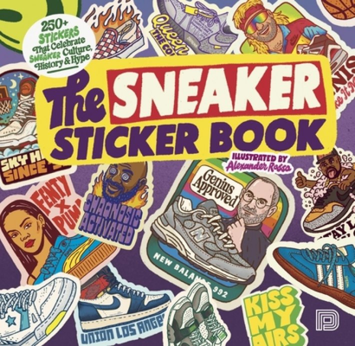 The Sneaker Sticker Book: 250+ Stickers That Celebrate Sneaker Culture, History & Hype