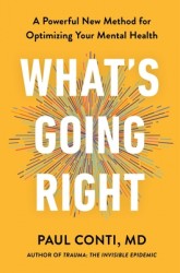 What's Going Right: A Powerful New Method for Optimizing Your Mental Health