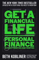 Get a Financial Life: Personal Finance in Your Twenties and Thirties