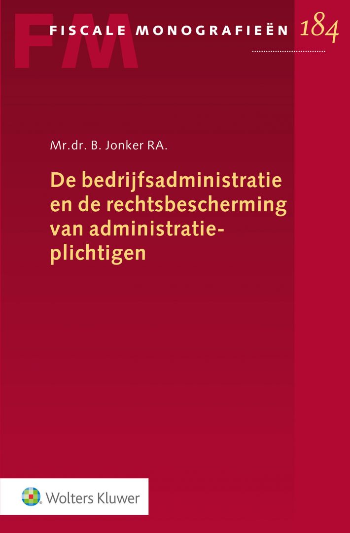 De bedrijfsadministratie en de rechtsbescherming van administratieplichtigen &bullet; De bedrijfsadministratie en de rechtsbescherming van administratieplichtigen