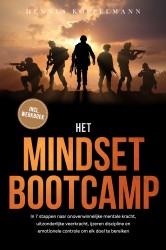 Het Mindset Bootcamp: In 7 stappen naar onoverwinnelijke mentale kracht, uitzonderlijke veerkracht, ijzeren discipline en emotionele controle om elk doel te bereiken - inclusief werkboek