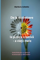 De la victimizare la putere creativă - a vieții mele