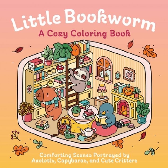 Little Bookworm: A Cozy Coloring Book: Comforting Scenes Portrayed by Axolotls, Capybaras, and Cute Critters