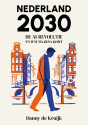 Nederland 2030: De AI-revolutie en wat daarna komt