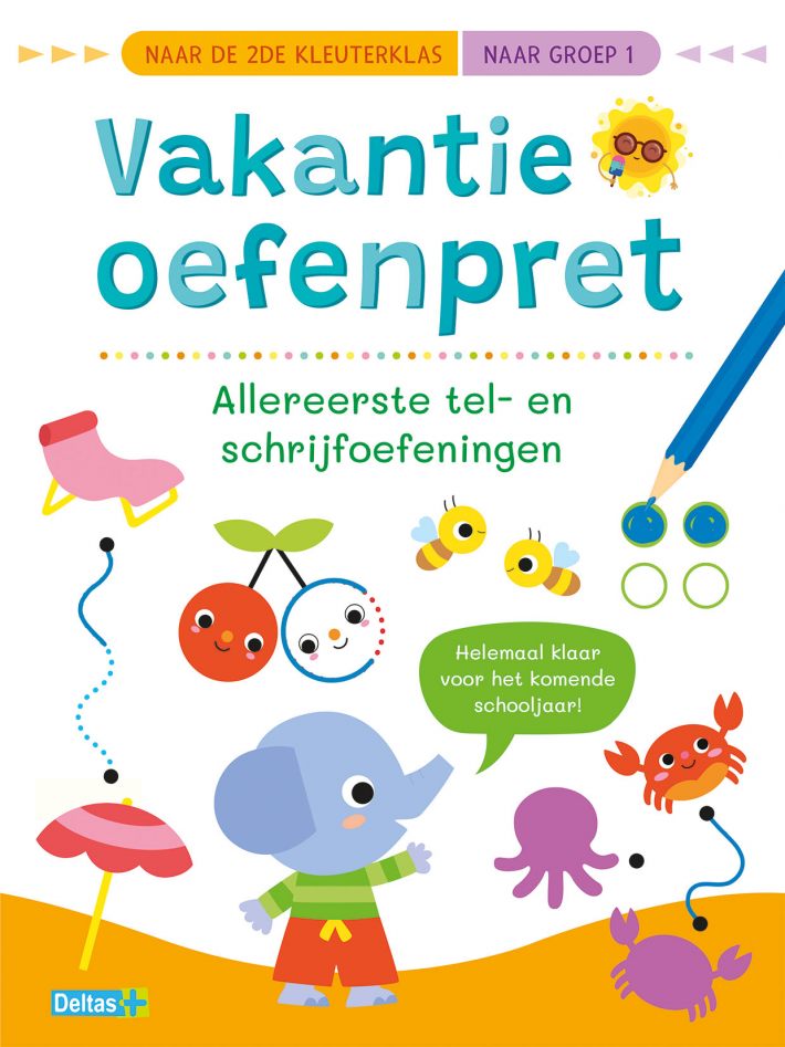 Vakantie oefenpret - Allereerste tel- en schrijfoefeningen (naar de 2de kleuterklas / naar groep 1)