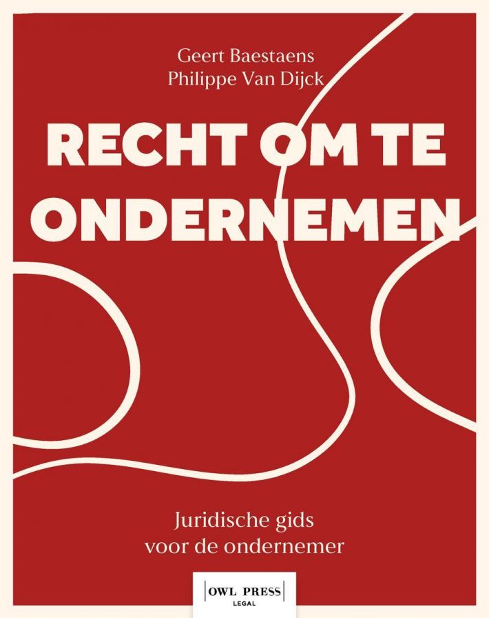 Recht om te ondernemen. Een praktische gids door het juridisch landschap van de onderneming.