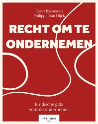 Recht om te ondernemen. Een praktische gids door het juridisch landschap van de onderneming.