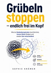 Grübeln stoppen – endlich frei im Kopf