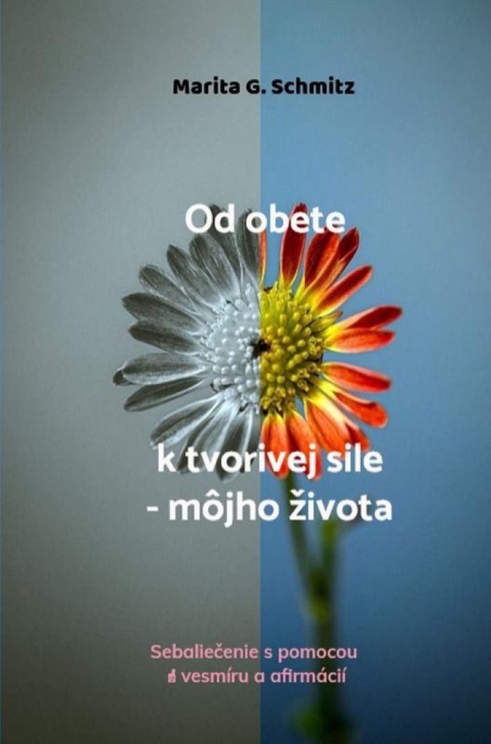Od obete k tvorivej sile - môjho života