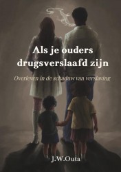 Als je ouders drugsverslaafd zijn