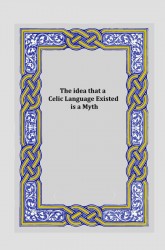 The Idea that a Celtic Language Existed is a Myth