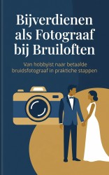 Bijverdienen als Fotograaf bij Bruiloften
