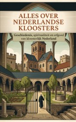 Alles over Nederlandse Kloosters