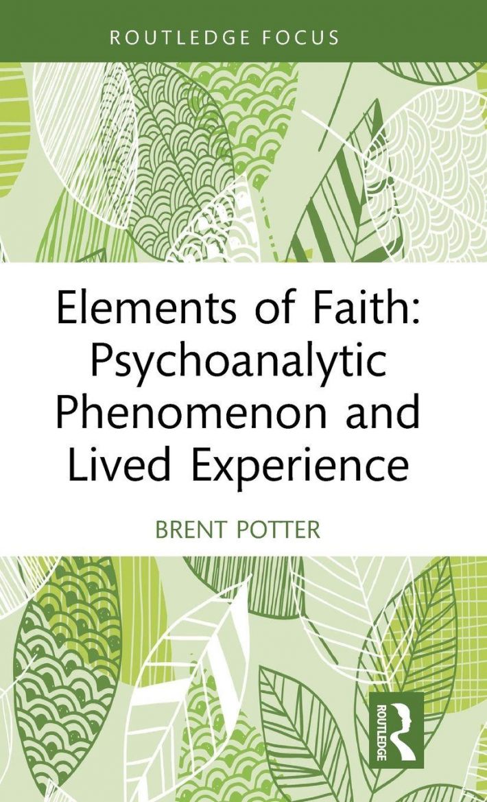 Elements of Faith: Psychoanalytic Phenomenon and Lived Experience