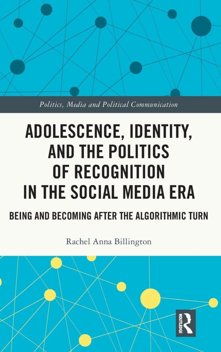 Adolescence, Identity, and the Politics of Recognition in the Social Media Era Adolescence, Identity, and the Politics of Recognition in the Social Media Era