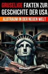 Gruselige Fakten zur Geschichte der USA