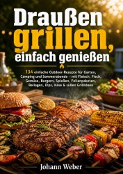 Draußen grillen, einfach genießen