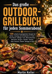 Das große Outdoor-Grillbuch für jeden Sommerabend