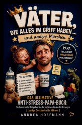 Väter, die alles im Griff haben … und andere Märchen