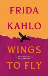 Wings to Fly: Frida Kahlo