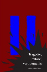 Tragedie, extase, verdoemenis