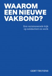 Waarom een nieuwe vakbond? Waarom een nieuwe vakbond?