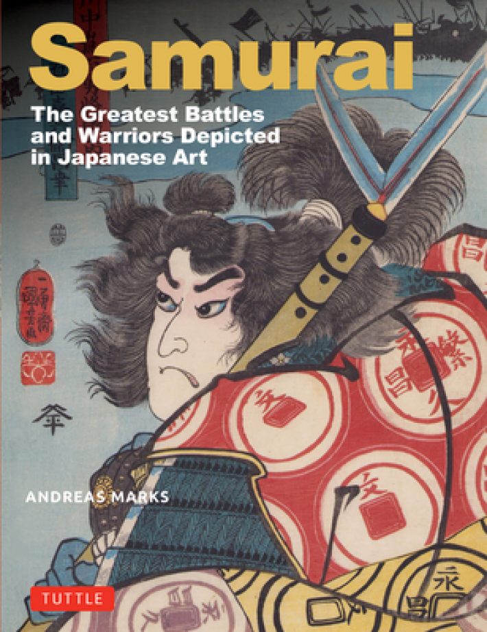 Samurai, the Greatest Battles and Warriors: Depicted in Japanese Art