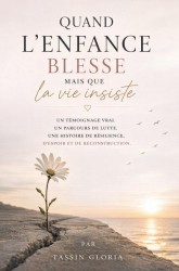Quand l’enfance blesse mais que la vie insiste