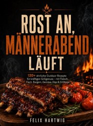 Rost an, Männerabend läuft