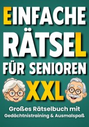 Einfache Rätsel für Senioren: Großes Rätselbuch mit Gedächtnistraining und Denkspielen