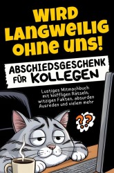 Wird langweilig ohne uns! Abschiedsgeschenk für Kollegen