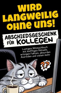 Wird langweilig ohne uns! Abschiedsgeschenk für Kollegen