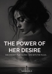 The power of her desire