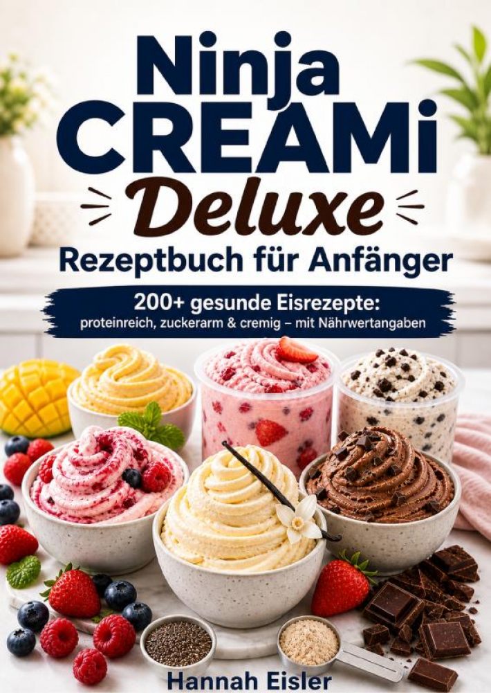 Ninja CREAMi Deluxe Rezeptbuch für Anfänger Ninja CREAMi Deluxe Rezeptbuch für Anfänger