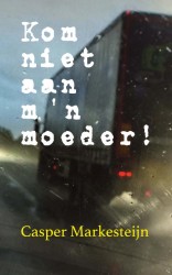 Kom niet aan m'n moeder! Kom niet aan m'n moeder!