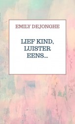 Lief kind, luister eens…