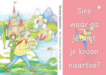 Sire waar ga je met je kroon naartoe? Sire waar ga je met je kroon naartoe?