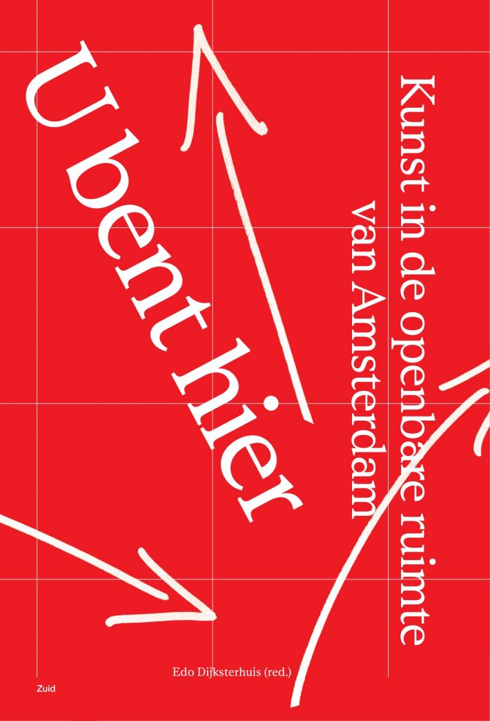 U bent hier – Kunst in de openbare ruimte in Amsterdam U bent hier – Kunst in de openbare ruimte in Amsterdam