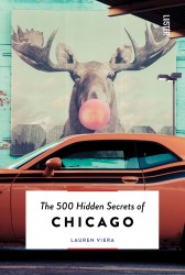 The 500 Hidden Secrets of Chicago The 500 Hidden Secrets of Chicago