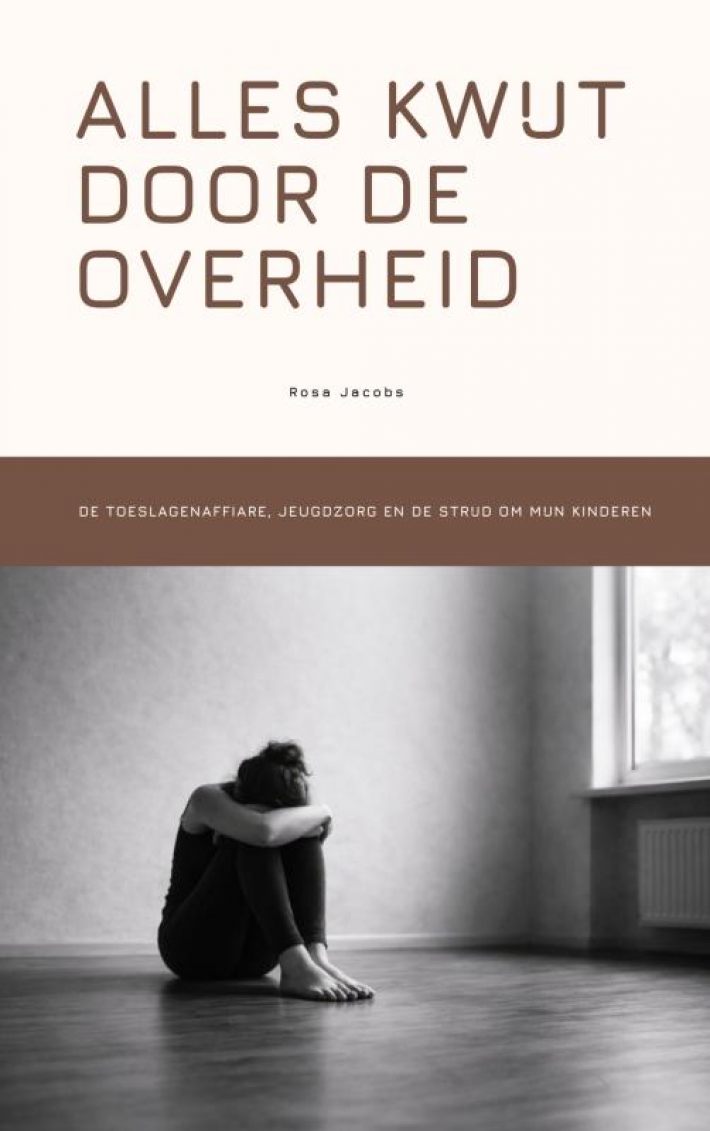 Alles kwijt door de overheid Alles kwijt door de overheid