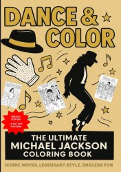 Dance & Color: The Ultimate Michael Jackson Coloring Book: Iconic Moves, Legendary Style, Endless Fun