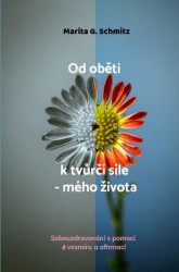 Od oběti k tvůrčí síle - mého života